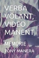 VERBA VOLANT, VIDEO MANENT: MEMORIE (Italian Edition) B0H8JVNLTF Book Cover