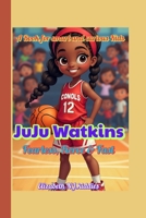 JuJu Watkins Fearless, Fierce & Fast A Book for smart and curious Kids: Who Says Girls Can’t Rule the Court? B0F5P8Z9JK Book Cover