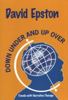 Down Under and Up Over: Travels with Narrative Therapy 0952343312 Book Cover