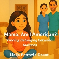 Mama, Am I American?: Finding Belonging Between Cultures B0FG8D9Z9L Book Cover