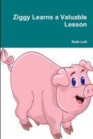 Ziggy Learns a Valuable Lesson 1365372553 Book Cover