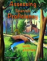 Assessing Spanish Proficiency with Stories 1973950324 Book Cover