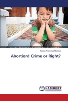 Abortion! Crime or Right? 3659551554 Book Cover