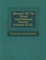 Memoirs of the Royal Astronomical Society, Volumes 21-22... 124992670X Book Cover