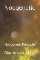 Noogenetic: Noogenetic Principle B0FDH1TLZ7 Book Cover