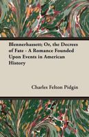 Blennerhassett or the Decrees of Fate: a Romance founded Upon Events of American History 101478817X Book Cover