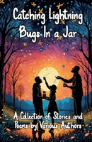 Catching Lightning Bugs in a Jar B0GTMRDQJT Book Cover