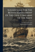 Suggestions for the Better Management of the Civil Concerns of the Navy, Taken from the Papers of Sir S. Bentham by M.S.B. 1276247001 Book Cover