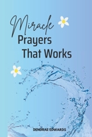 MIRACLE PRAYER THAT WORKS B0C6446R28 Book Cover