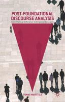 Post-Foundational Discourse Analysis: From Political Difference to Empirical Research 1137538392 Book Cover