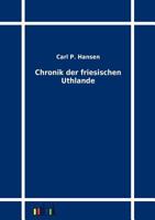 Chronik Der Friesischen Uthlande (Classic Reprint) 1016918410 Book Cover