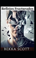 Reflejos Fracturados (Spanish Edition) B0DJZ672TT Book Cover