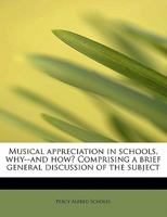 Musical Appreciation In Schools: Why And How? 1241630712 Book Cover