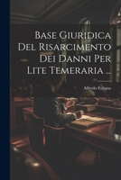 Base Giuridica Del Risarcimento Dei Danni Per Lite Temeraria ... 1022729012 Book Cover