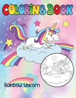 Rainbow Unicorn Coloring Book: A beautiful collection of 50 unicorns for relaxation kids 1798635313 Book Cover