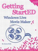 Getting StartED with Windows Live Movie Maker 1430229012 Book Cover