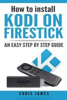 How to install Kodi on Firestick: An easy step by step guide 1544680317 Book Cover