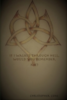 If I Walked Through Hell, Would You Remember Me? 1365603288 Book Cover