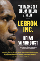 LeBron, Inc.: The Making of a Billion-Dollar Athlete 1538730855 Book Cover