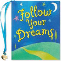 Follow Your Dreams (Mini Book) 1593598165 Book Cover