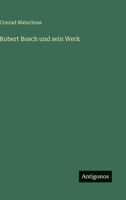 Robert Bosch und sein Werk 3563196745 Book Cover