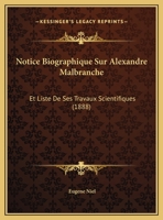 Notice Biographique Sur Alexandre Malbranche: Et Liste De Ses Travaux Scientifiques (1888) 1169428401 Book Cover