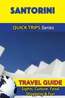 Santorini Travel Guide (Quick Trips Series): Sights, Culture, Food, Shopping & Fun 1532941528 Book Cover