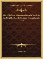 List of Infusorial Objects Found Chiefly in the Neighborhood of Salem, Massachusetts 1275844006 Book Cover