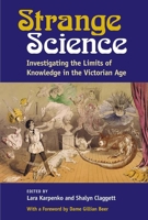 Strange Science: Investigating the Limits of Knowledge in the Victorian Age 047213017X Book Cover