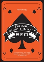 Trumpf durch Inhalt: Suchmaschinen und Nutzer verstehen, verführen und für sich gewinnen 373860488X Book Cover