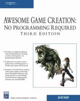 Awesome Game Creation: No Programming Required, Third Edition 1584505346 Book Cover