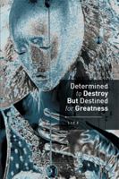 Determined to Destroy But Destined for Greatness 1493163493 Book Cover