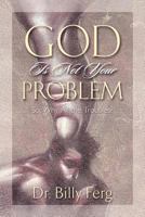 God Is Not Your Problem 1581693079 Book Cover