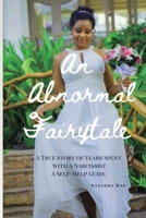 An Abnormal Fairytale: A True Story of Years Spent with a Narcissist 057868456X Book Cover