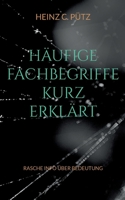 Häufige Fachbegriffe kurz erklärt: Rasche Info über Bedeutung 3756889874 Book Cover