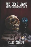 The Dead Wake Horror Collection Vol 1 1726890554 Book Cover
