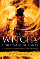 The Witch's Eight Paths of Power: A Complete Course in Magick and Witchcraft 1578635519 Book Cover