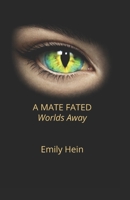 A Mate Fated Worlds Away B0GRGPSS52 Book Cover