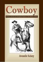 Cowboy: Romance and Survival Among the Pioneers of The Dakota Territory 0981611605 Book Cover