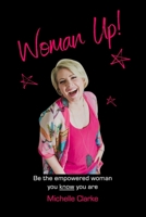 Woman Up!: Be the empowered woman you know you are B08P29D3LK Book Cover