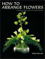 How to Arrange Flowers: A Japanese Approach to English Design 1861081529 Book Cover