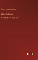 White Cockades: An Incident of the "Forty-Five" 3368934996 Book Cover