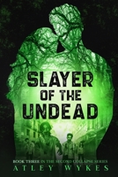 Slayer of the Undead: A Steamy Sci-fi Apocalypse Romance B09ZZZZ6ZS Book Cover