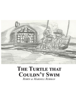 The Turtle That Couldn't Swim 0578227282 Book Cover