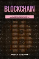 Blockchain: The Building Blocks of Trust and Transparency in the Digital Age B0CLLKLWBN Book Cover