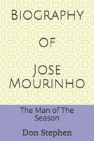 Biography of Jose Mourinho: The Man of The Season B09328FGJB Book Cover