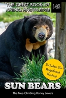 Sun Bears: The Tree-Climbing Honey Lovers (The Great Book of Animal Knowledge (includes 20+ magnificent photos!)) B0FD726KZ6 Book Cover