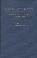 Performance Practice: Ethnomusicological Perspectives (Contributions in Intercultural and Comparative Studies) 0313241600 Book Cover