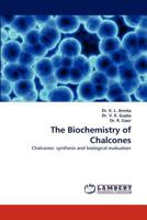 The Biochemistry of Chalcones: Chalcones: synthesis and biological evaluation 3844322582 Book Cover