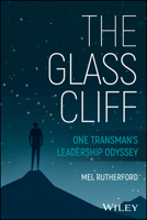 The Glass Cliff: One Transman?s Leadership Odyssey 1394368674 Book Cover